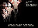 Arte Islámico. Mezquita de Córdoba | Recurso educativo 61150